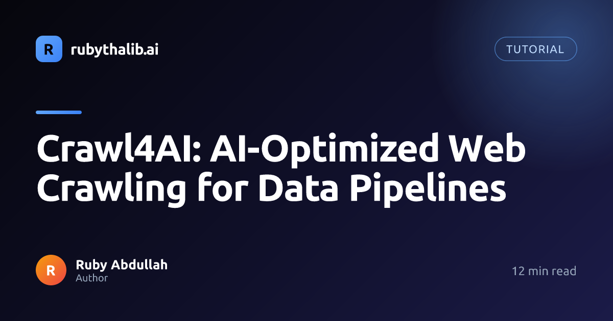 Crawl4AI: AI-Optimized Web Crawling for Data Pipelines | Ruby Thalib AI