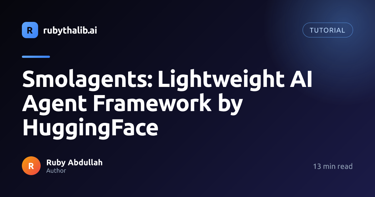 Smolagents: Lightweight AI Agent Framework by HuggingFace | rubythalib.ai
