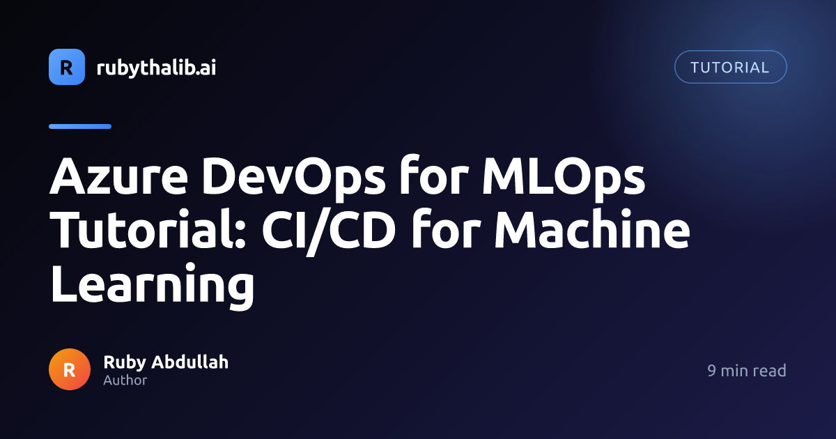 Azure DevOps for MLOps Tutorial: CI/CD for Machine Learning | Ruby ...