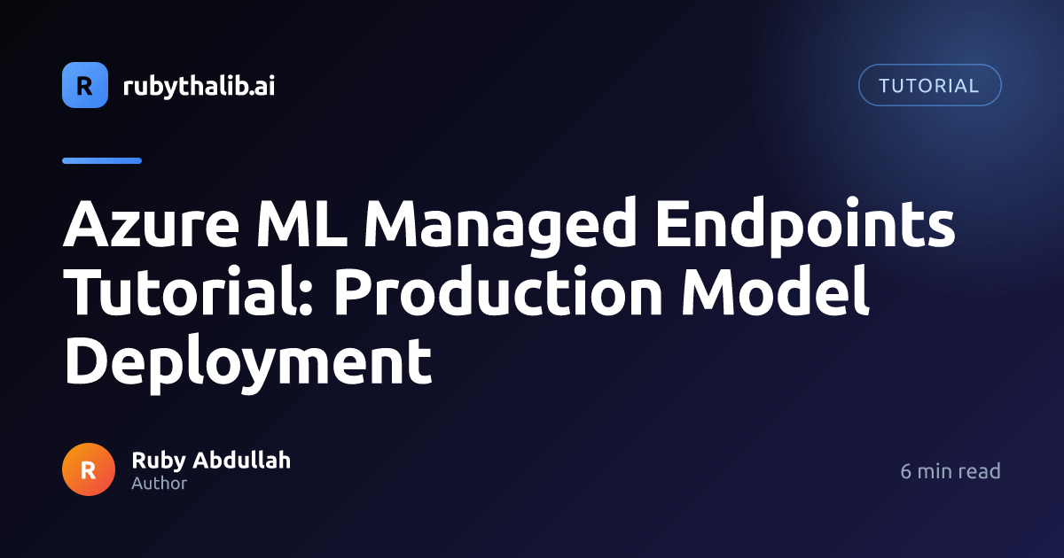 Azure ML Managed Endpoints Tutorial: Production Model Deployment ...
