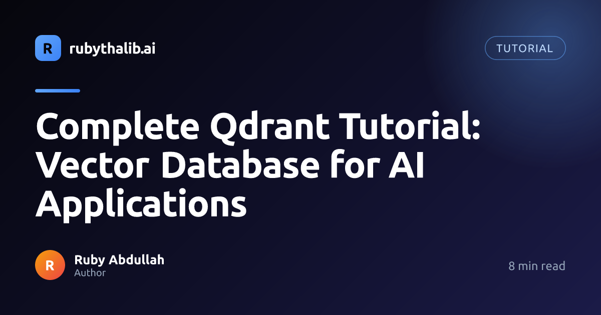 Complete Qdrant Tutorial: Vector Database for AI Applications | Ruby ...