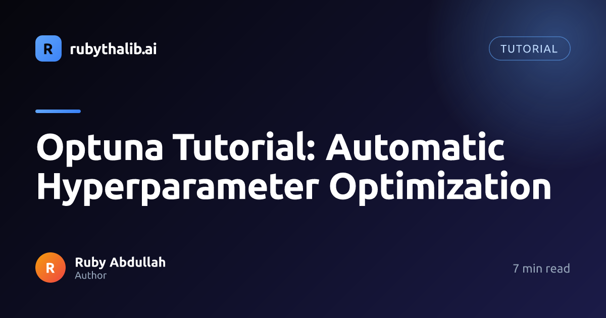 Optuna Tutorial: Automatic Hyperparameter Optimization | Ruby Thalib AI