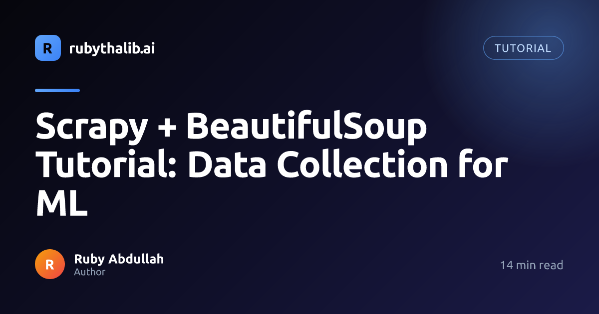 Scrapy + BeautifulSoup Tutorial: Data Collection for ML | rubythalib.ai
