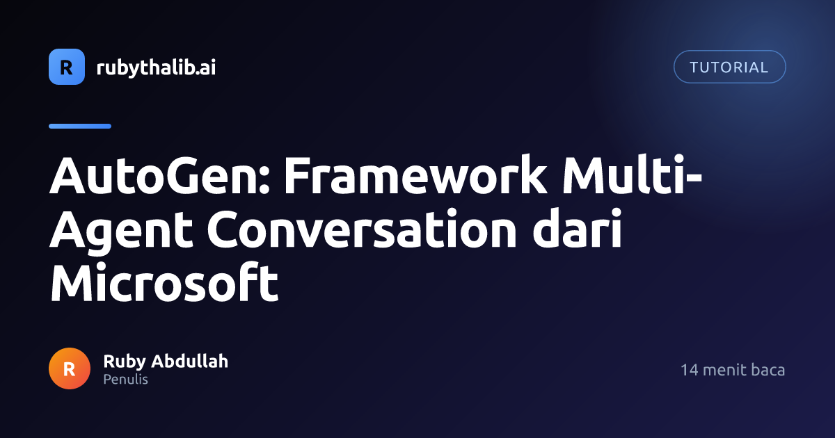 AutoGen: Framework Multi-Agent Conversation dari Microsoft | Ruby Thalib AI