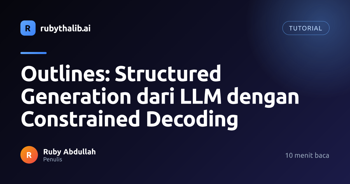 Outlines: Structured Generation dari LLM dengan Constrained Decoding