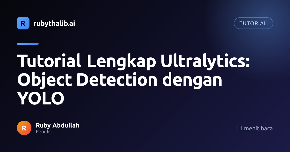 Tutorial Lengkap Ultralytics: Object Detection dengan YOLO | rubythalib.ai