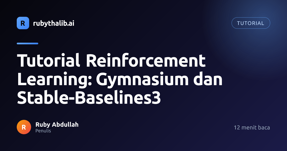 Tutorial Reinforcement Learning: Gymnasium dan Stable-Baselines3 | Ruby ...